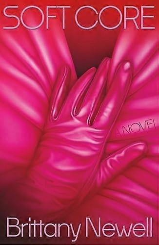Soft Core : a Novel