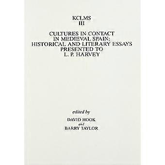 Kulttuurit Yhteystiedot Keskiajan Espanjassa: Historiallinen ja kirjallisuuden esseitä esitetty LA Harvey (Kings College ...