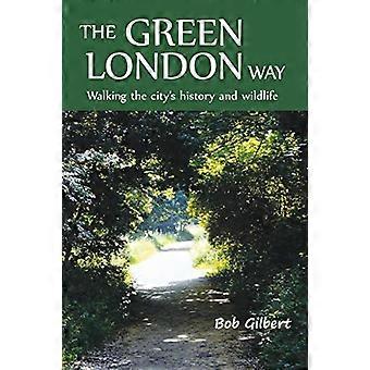 Der grüne London Weg: Fuß der Stadt Geschichte und Tierwelt