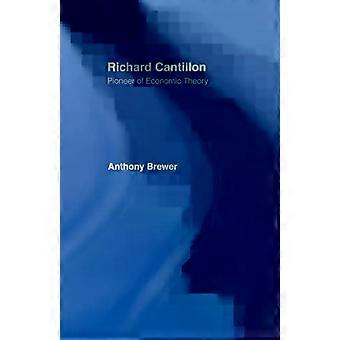 Richard Cantillon Pioneer Of Economic Theory - Tony Brewer