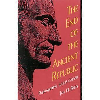 End Of The Ancient Republic Shakespeare's Julius Caesar - Jan H. Blits - Paperback - en Book