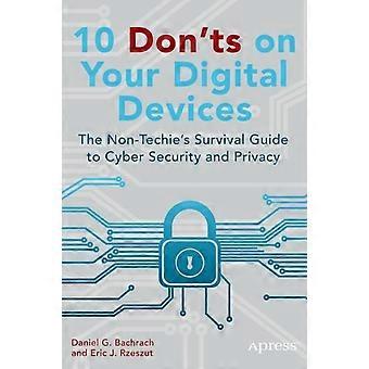 10 cosas que no debes hacer con tus dispositivos digitales: La guía de supervivencia para quienes no son expertos en tecnología en materia de ciberseguridad - Eric Rzeszut - Tapa blanda - Libro