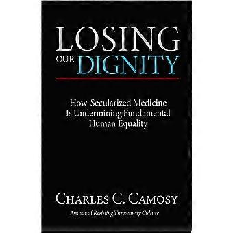 Losing our dignity how secularized medicine is undermining fundamental human equality