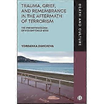 Trauma, Trauer und Erinnerung nach Terroranschlägen: Die Phänomenologie des gewaltsamen Verlusts von Kindern