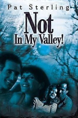 Not in my valley