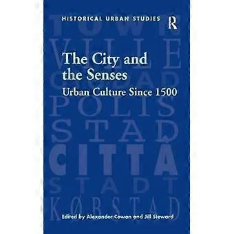A Cidade e os Sentidos: Cultura Urbana desde 1500 - Jill Steward - Brochura - Livro em Inglês - História