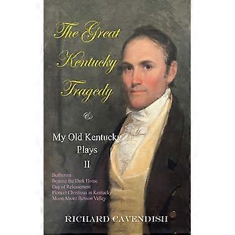 The Great Kentucky Tragedy & My Old Kentucky Plays Ii
