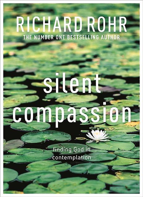 Silent Compassion by Richard Rohr Paperback Book