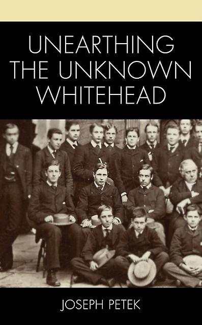 Unearthing The Unknown Whitehead by Joseph Petek Paperback Book