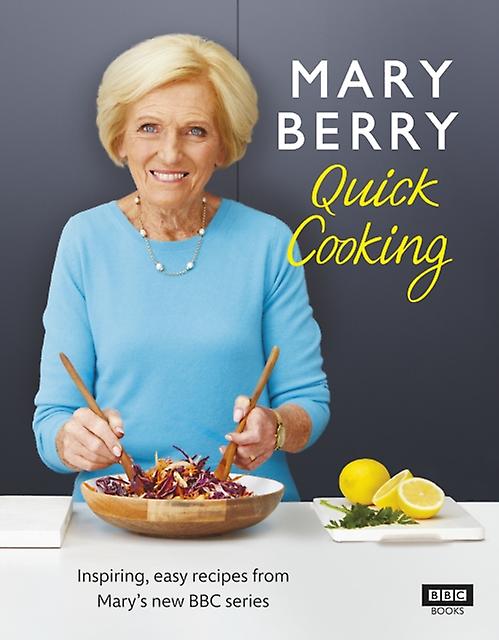Mary Berrys Quick Cooking - Mary Berry - TV celebrity chef cookbooks - Ebury Publishing - Hardback