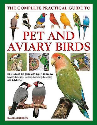 Keeping Pet & Aviary Birds The Complete Practical Guide to