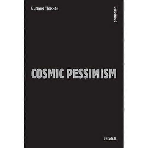 Cosmic Pessimism (Univocal)