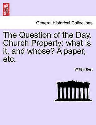 The Question of the Day Church Property what is it and whose A paper etc