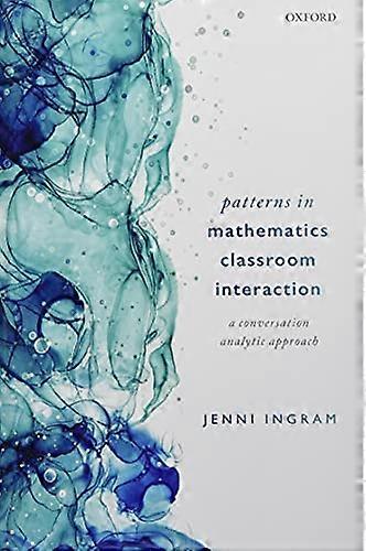 Patterns in Mathematics Classroom Interaction A Conversation Analytic Approach