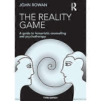 The Reality Game A Guide to Humanistic Counselling and Psychotherapy