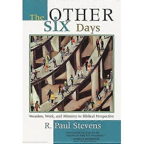Other Six Days: Vocation, Work and Ministry in Biblical Perspective