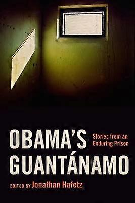 Obama`s Guantánamo - Stories from an Enduring Prison