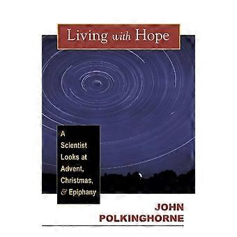 Living With Hope A Scientist Looks At Advent Christmas And Epiphany - John C. Polkinghorne - Paperback - en Book