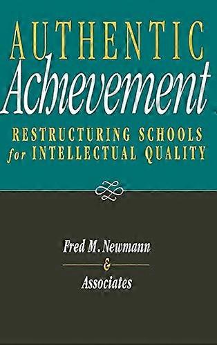 Authentic Achievement Restructuring Schools for Intellectual Quality