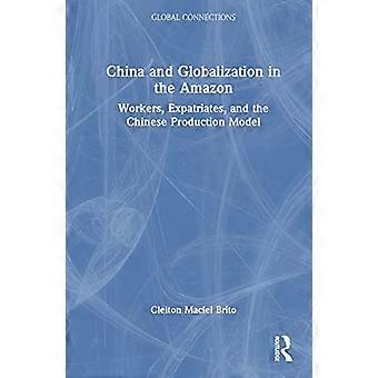 China and Globalization in the Amazon Workers Expatriates and the Chinese Production Model