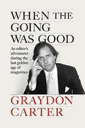 When The Going Was Good by Graydon Carter Hardback Book