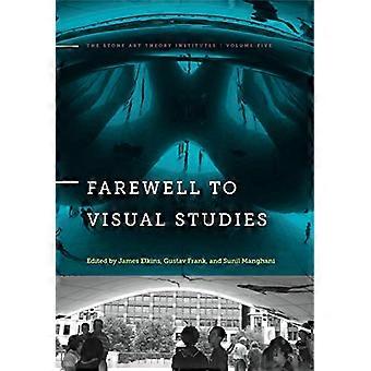 Farewell to Visual Studies (Stone Art Theory Institutes)