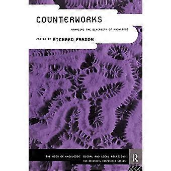 Counterworks: Managing the Diversity of Knowledge (ASA Decennial Conference Series: The Uses of Knowledge: Global & Local Relations)