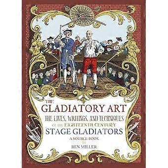 Gladiatorinen taide: 1700-luvun näyttämögladiaattorien elämä, kirjoitukset ja tekniikat. Lähdekirja.