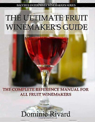 The Ultimate Fruit Winemaker's Guide