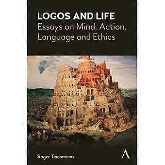 Logos und Leben: Essays über Geist, Handlung, Sprache und Ethik (Anthem Studies in Wittgenstein)