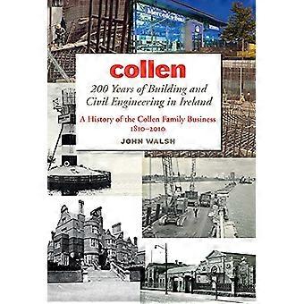 Collen: 200 år med byggeri og anlægsteknik i Irland: En historie om Collen-familievirksomheden, 1810-2010