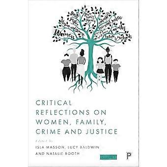 Critical Reflections on Women Family Crime and Justice