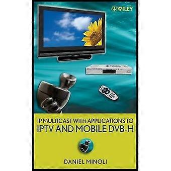 IP Multicast with Applications to IPTV and Mobile DVB-H