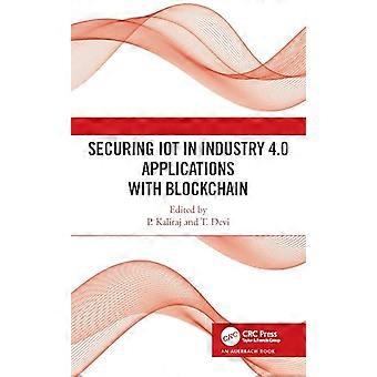 Securing IoT in Industry 4.0 Applications with Blockchain
