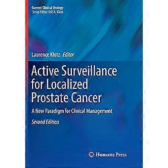 Active Surveillance for Localized Prostate Cancer A New Paradigm for Clinical Management