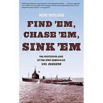 Find 'em Chase 'em Sink 'em The Mysterious Loss Of The Wwii Submarine Uss - Mike Ostlund - Paperback - English Book - History