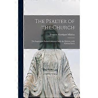 The Psalter Of The Church The Septuagint Psalms Compared With The Hebrew With - Francis Woodgate Mozley - Hardcover - en Book