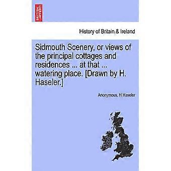 Sidmouth Scenery Or Views Of The Principal Cottages And Residences. At That - Anonymous - Paperback - English Book - History