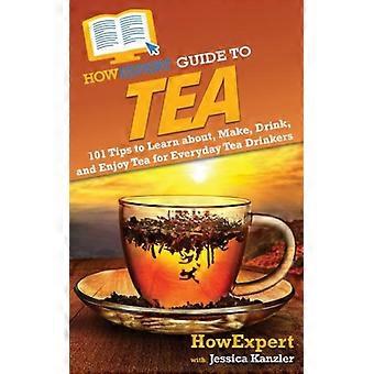 Guia completo do chá: 101 dicas para aprender a preparar, beber e apreciar o chá.