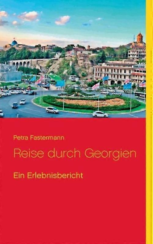 Reise Durch Georgienein Erlebnisbericht