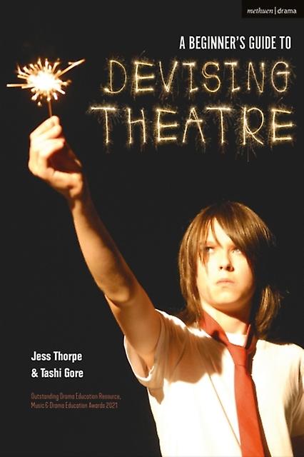 Beginner's Guide To Devising Theatre - Gore, Tashi