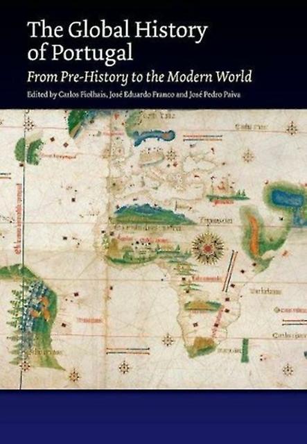The Global History Of Portugal by Edited by Carlos Fiolhais & Edited by Jos Eduardo Franco & Edited by Jos Pedro Paiva Paperback Book