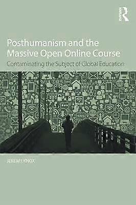 Posthumanism and the Massive Open Online Course
