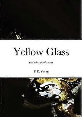 Yellow Glass and Other Ghost Stories
