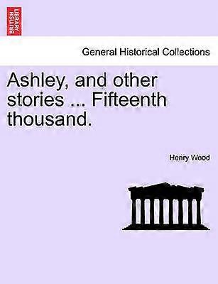 Ashley and other stories  Fifteenth thousand
