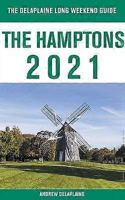 The Hamptons  The Delaplaine 2021 Long Weekend Guide