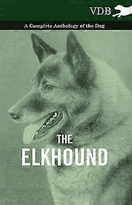 The Elkhound  A Complete Anthology of the Dog