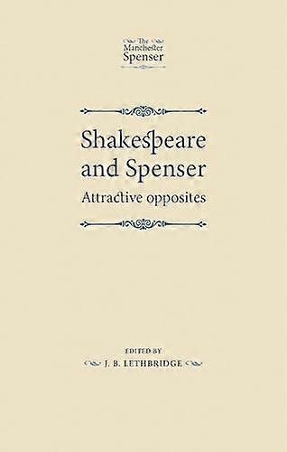 Shakespeare and Spenser: Attractive Opposites