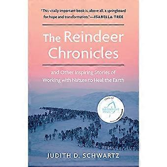 The Reindeer Chronicles And Other Inspiring Stories of Working with Nature to Heal the Earth
