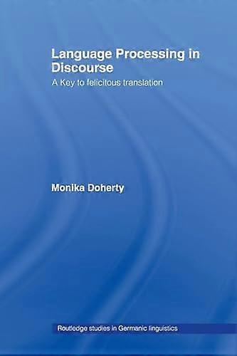 Language Processing in Discourse: A Key to Felicitous Translation